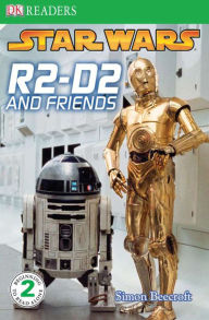 Title: DK Readers L2: Star Wars: R2-D2 and Friends, Author: Simon Beecroft