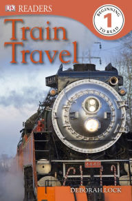 Title: Train Travel (DK Readers Level 1 Series), Author: Deborah Lock