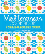 Title: Mediterranean Cookbook: Fresh, Fast, and Easy Recipes from Spain, Provence, and Tuscany to North Africa, Author: Marie-Pierre Moine