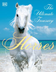 Title: Horses: The Ultimate Treasury, Author: DK