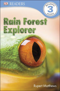 Title: Rain Forest Explorer (DK Readers Level 3 Series), Author: Rupert Matthews