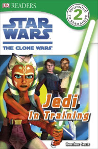Title: DK Readers L2: Star Wars: The Clone Wars: Jedi in Training, Author: Heather Scott
