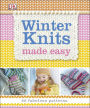 Winter Knits Made Easy: 40 Fabulous Patterns
