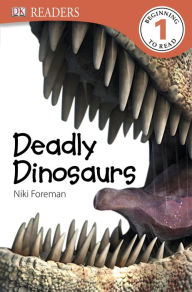 Title: Deadly Dinosaurs (DK Readers Level 1 Series), Author: Niki Foreman