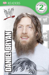 Title: DK Reader Level 2: WWE Daniel Bryan, Author: Steve Pantaleo