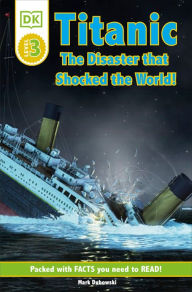 Title: Titanic: The Disaster that Shocked the World! (DK Readers Level 3 Series), Author: Mark Dubowski