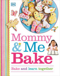 Title: Mommy and Me Bake, Author: DK