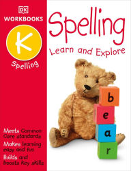 Title: DK Workbooks: Spelling, Kindergarten: Learn and Explore, Author: DK