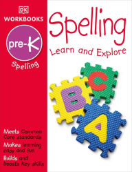 Title: DK Workbooks: Spelling, Pre-K: Learn and Explore, Author: DK