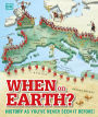 When on Earth?: History as You've Never Seen It Before!