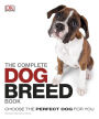 The Complete Dog Breed Book: Choose the Perfect Dog for You