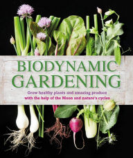 Title: Biodynamic Gardening: Grow Healthy Plants and Amazing Produce, Author: DK