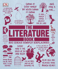Title: The Literature Book: Big Ideas Simply Explained, Author: DK