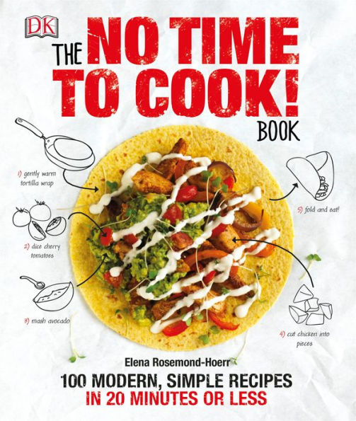 The No Time to Cook! Book: 100 Modern, Simple Recipes in 20 Minutes or Less