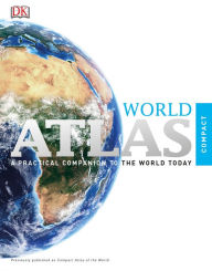 Title: Atlas of the World: A Practical Companion to the World Today, Author: DK