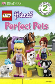 Title: DK Readers L2: LEGO Friends Perfect Pets, Author: Lisa Stock