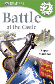 Title: Battle at the Castle (DK Readers Level 2 Series), Author: Rupert Matthews