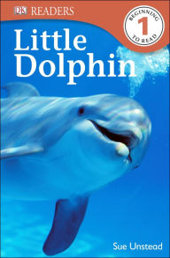 Title: Little Dolphin (DK Readers Level 1 Series), Author: Sue Unstead