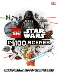 Title: LEGO Star Wars in 100 Scenes: 6 Movies . . . a Lot of LEGO® Bricks, Author: DK