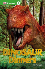 Title: Dinosaur Dinners (DK Readers Series, Level 2: Beginning to Read Alone), Author: Lee Davis