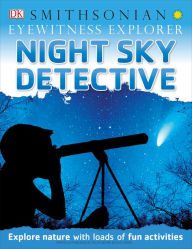 Title: Eyewitness Explorer: Night Sky Detective: Explore Nature with Loads of Fun Activities, Author: DK