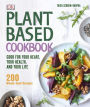 Plant-Based Cookbook: Good for Your Heart, Your Health, and Your Life; 200 Whole-food Recipes