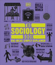 Title: The Sociology Book: Big Ideas Simply Explained, Author: Sarah Tomley