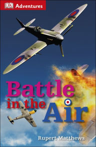 Title: DK Adventures: Battle in the Air, Author: Rupert Matthews