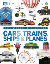 Title: Cars, Trains, Ships, and Planes: A Visual Encyclopedia of Every Vehicle, Author: DK