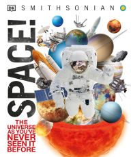 Title: Space!: The Universe as You've Never Seen It Before, Author: DK