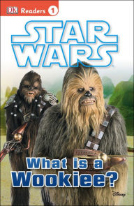 Title: DK Readers L1: Star Wars: What Is A Wookiee?, Author: DK Publishing