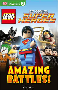 Title: LEGO DC Comics Super Heroes: Amazing Battles! (DK Readers Level 2 Series), Author: Rosie Peet