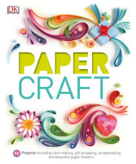 Title: Paper Craft: 50 Projects Including Card Making, Gift Wrapping, Scrapbooking, and Beautiful Pa, Author: DK