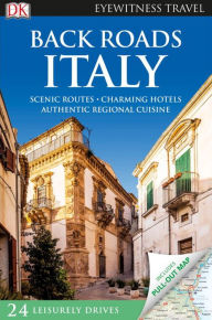 Title: Back Roads Italy, Author: Dorling Kindersley Publishing Staff