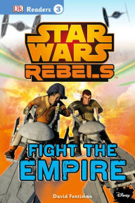 Title: DK Readers L3: Star Wars Rebels Fight the Empire, Author: David Fentiman