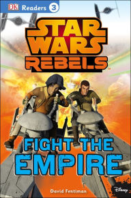 Title: DK Readers L3: Star Wars Rebels Fight the Empire, Author: David Fentiman