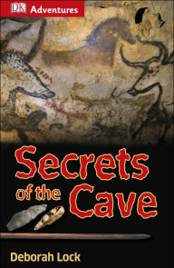 Title: DK Adventures: Secrets of the Cave, Author: Dorling Kindersley Publishing Staff