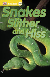 Title: Snakes Slither and Hiss (DK Readers Pre-Level 1 Series), Author: DK Publishing