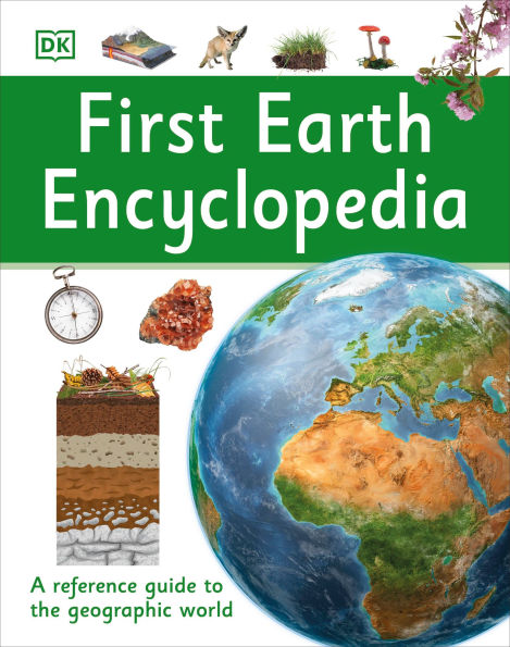 First Earth Encyclopedia: A Reference Guide to the Geographic World