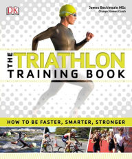 Free audio book downloads for mp3 The Triathlon Training Book 9781465444172 in English by Dorling Kindersley
        Publishing Staff