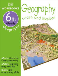 Title: DK Workbooks: Geography, Sixth Grade: Learn and Explore, Author: DK