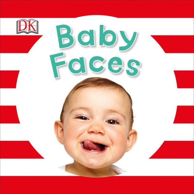 Baby Faces by DK Publishing, Board Book Barnes & Noble®