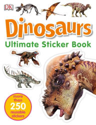 Title: Ultimate Sticker Book: Dinosaurs: More Than 250 Reusable Stickers, Author: DK