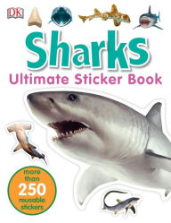 Title: Ultimate Sticker Book: Sharks: More Than 250 Reusable Stickers, Author: DK