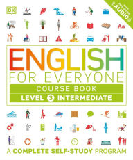 Title: English for Everyone: Level 3: Intermediate, Course Book: A Complete Self-Study Program, Author: DK