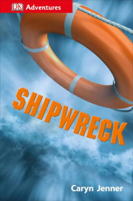 Title: DK Adventures: Shipwreck: Surviving the Storm, Author: Caryn Jenner