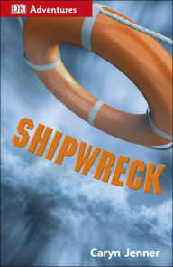 Title: DK Adventures: Shipwreck: Surviving the Storm, Author: Caryn Jenner