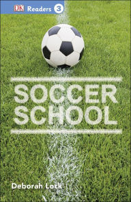 Title: Soccer School (DK Readers Level 3 Series), Author: Deborah Lock