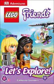 Title: DK Adventures: LEGO FRIENDS: Let's Explore!, Author: Catherine Saunders