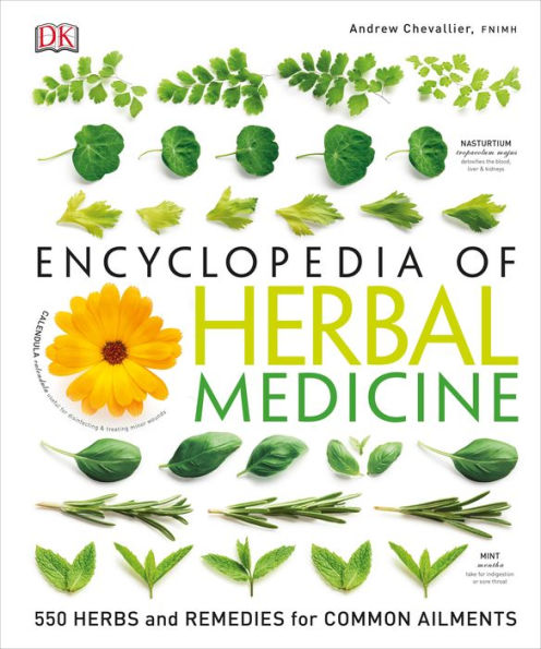 Encyclopedia of Herbal Medicine: 550 Herbs and Remedies for Common Ailments